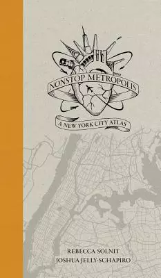 Solnit, Rebecca, ‘City of woman’, in: Nonstop Metropolis: A New York City Atlas, Rebecca Solnit and Joshua Jelly-Schapiro, University of California Press 2018.