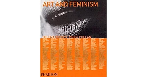 Reckitt, Helena (ed.), Art and Feminism, London/NY: Phaidon, 2001.