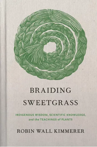 Robin Wall Kimmerer - Braiding Sweetgrass