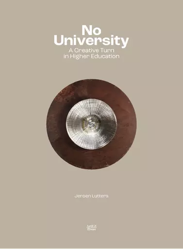 Omslag: No University - A Creative Turn in Higher Education, ArtEZ Press (2021)